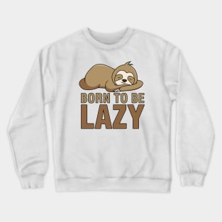 Born to Be Lazy Crewneck Sweatshirt